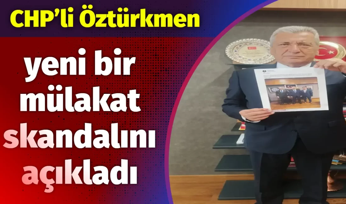 CHP’li Öztürkmen ; Kamuda “mülakat” denilen torpil düzeninin nasıl işlediğini