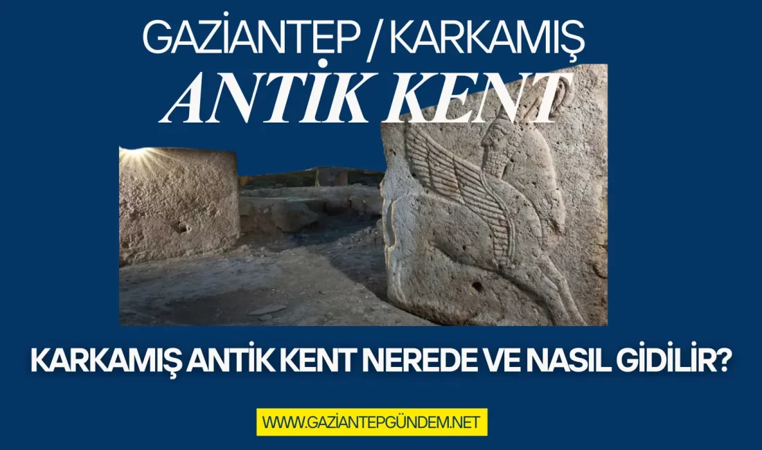 Karkamış Antik Kenti, Gaziantep’in Karkamış ilçesinde, Türkiye-Suriye sınırında yer alır.