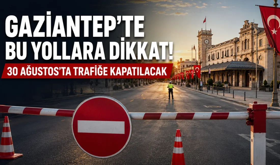 Gaziantep’te 30 Ağustos Nedeniyle Yollar Kapanıyor: İşte Alternatif Güzergâh Gaziantep’te 30 Ağustos Zafer Bayramı kutlamaları nedeniyle İstasyon Meydanı çevresindeki