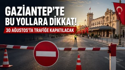 Gaziantep’te 30 Ağustos Nedeniyle Yollar Kapanıyor: İşte Alternatif Güzergâh Gaziantep’te 30 Ağustos Zafer Bayramı kutlamaları nedeniyle İstasyon Meydanı çevresindeki