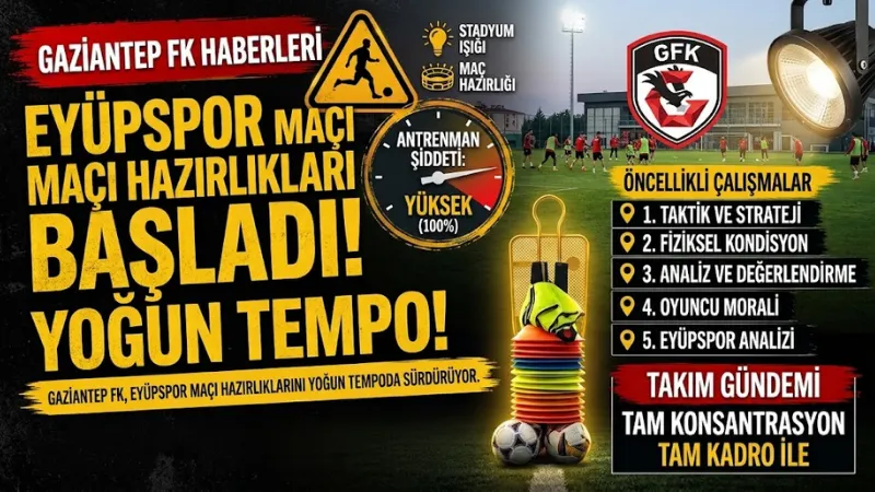 Gaziantep FK, Eyüpspor Maçı Hazırlıklarını Yoğun Tempoda Sürdürüyor Gaziantep FK, Trendyol Süper Lig’in 2. haftasında deplasmanda karşılaşacağı Eyüpspor