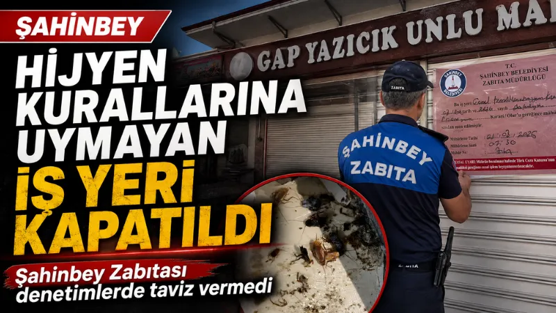 Şahinbey’de Hijyen Kurallarına Uymayan İş Yeri Kapatıldı Şahinbey Belediye Başkanı Mehmet Tahmazoğlu, zabıta ekiplerinin gerçekleştirdiği denetimlerde temizlik
